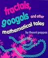 Fractals, Googols, and Other Mathematical Tales by Theoni Pappas