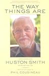 The Way Things Are: Conversations with Huston Smith on the Spiritual Life