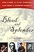 Blood and Splendor: The Lives of Five Tyrants, from Nero to Saddam Hussein