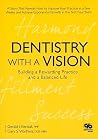 Dentistry With a Vision: Building a Rewarding Practice and a Balanced Life
