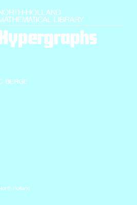 Hypergraphs: Combinatorics of Finite Sets (Volume 45) (North-Holland Mathematical Library, Volume 45)