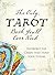 The Only Tarot Book You'll Ever Need: Gain Insight and Truth to Help Explain the Past, Present, and Future