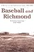 Baseball and Richmond: A History of the Professional Game, 1884-2000