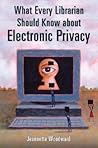 What Every Librarian Should Know about Electronic Privacy