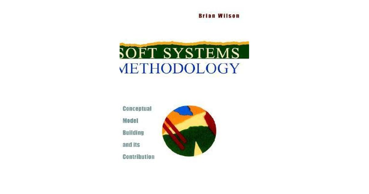 Soft Systems Methodology Conceptual Model Building and Its