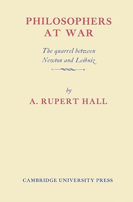 Philosophers at War: The Quarrel between Newton and Leibniz (Paperback)