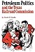 Petroleum Politics and the Texas Railroad Commission (Elma Dill Russell Spencer Foundation Series)