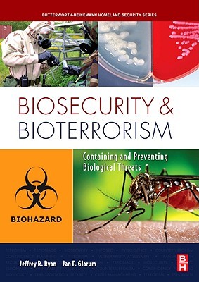Biosecurity and Bioterrorism: Containing and Preventing Biological Threats (Hardcover)
