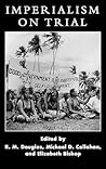 Imperialism on Trial: International Oversight of Colonial Rule in Historical Perspective Imperialism on Trial: International Oversight of Colonial Rule in Historical Perspective