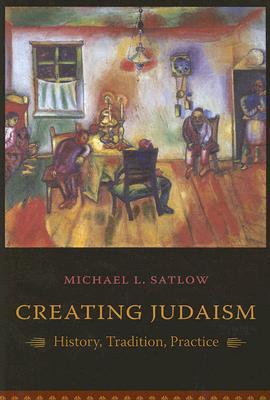 Creating Judaism: History, Tradition, Practice (Paperback)