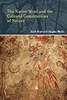 The Native Mind and the Cultural Construction of Nature (Life and Mind)