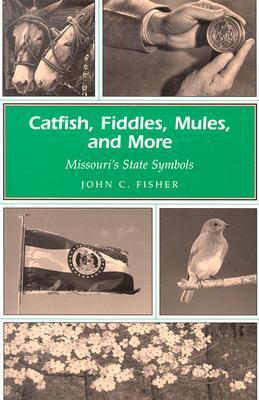 Catfish, Fiddles, Mules, and More: Missouri's State Symbols (Paperback)