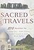 Sacred Travels: 275 Places to Find Joy, Seek Solace, and Learn to Live More Fully