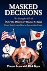 Masked Decisions: The Triangular Life of Dick 'The Destroyer' 'Doctor X' Beyer; From American Athlete to International Icon