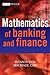 The Mathematics of Banking and Finance (The Wiley Finance Series)