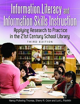 Information Literacy and Information Skills Instruction: Applying Research to Practice in the 21st Century School Library (Paperback)