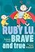 Ruby Lu, Brave and True