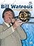 The Music of Bill Watrous: Solo Transcriptions and Master Class CD, Book & Online Audio