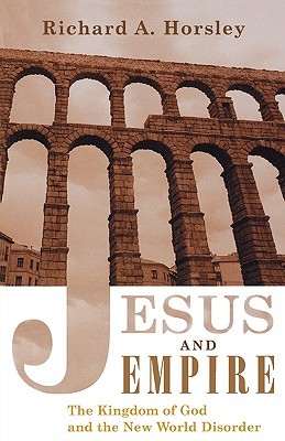 Jesus and Empire: The Kingdom of God and the New World Disorder (Paperback)