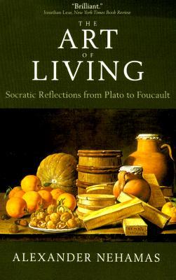 The Art of Living: Socratic Reflections from Plato to Foucault (Sather Classical Lectures) (Volume 61)