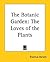 The Botanic Garden: The Lov...
