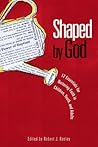 Shaped by God: Twelve Essentials for Nurturing Faith in Children, Youth, and Adults Shaped by God: Twelve Essentials for Nurturing Faith in Children, Youth, and Adults