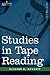 Studies in Tape Reading