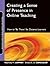Creating a Sense of Presence in Online Teaching: How to "Be There" for Distance Learners