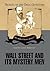 Wall Street and Its Mystery Men (Secrets of the Great Investors)
