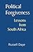 Political Forgiveness: Lessons from South Africa
