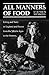 All Manners of Food: Eating and Taste in England and France from the Middle Ages to the Present