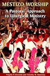 Mestizo Worship: A Pastoral Approach to Liturgical Ministry