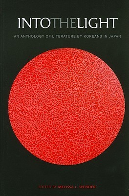 Into the Light: An Anthology of Literature by Koreans in Japan (Paperback)