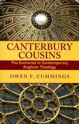 Canterbury Cousins: The Eucharist in Contemporary Anglican Theology (Paperback)