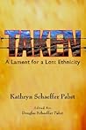 TAKEN: A Lament for a Lost Ethnicity TAKEN: A Lament for a Lost Ethnicity