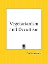 Vegetarianism and Occultism Vegetarianism and Occultism