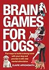Brain Games for Dogs by Claire Arrowsmith