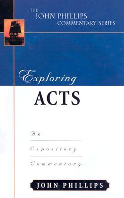 Exploring Acts (John Phillips Commentary Series)