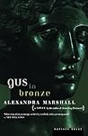 Gus In Bronze: A Powerful Literary Novel About a Mother's Spirit, Love, and Brave Bronze Legacy