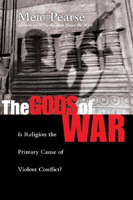 The Gods of War: Is Religion the Primary Cause of Violent Conflict? (Paperback)