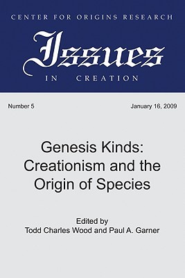 Genesis Kinds: Creationism and the Origin of Species (Center for Origins Research Issues in Creation)