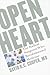 Open Heart: The Radical Surgeons who Revolutionized Medicine