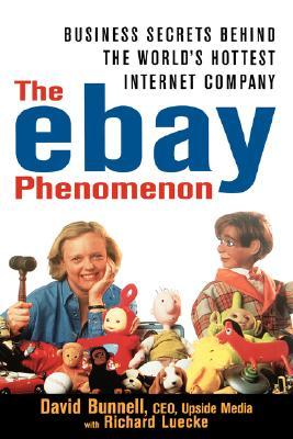 The ebay Phenomenon: Business Secrets Behind the World's Hottest Internet Company (Hardcover)