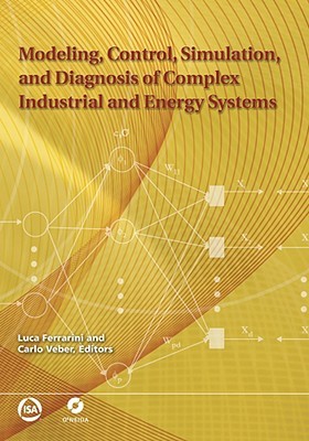 Modeling, Control, Simulation, and Diagnosis of Complex Industrial and Energy Systems (Paperback)