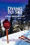 Dying to Ski: a M...