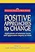 Positive Approaches to Change (Solutions Focus at Work)