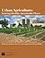 Urban Agriculture: Growing Healthy, Sustainable Communities