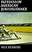 Patterns of American Jurisprudence by Neil Duxbury