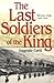 The Last Soldiers of the King: Life in Wartime Italy, 1943-1945