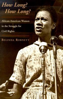 How Long? How Long?: African-American Women in the Struggle for Civil Rights: African American Women and the Struggle for Civil Rights (Paperback)